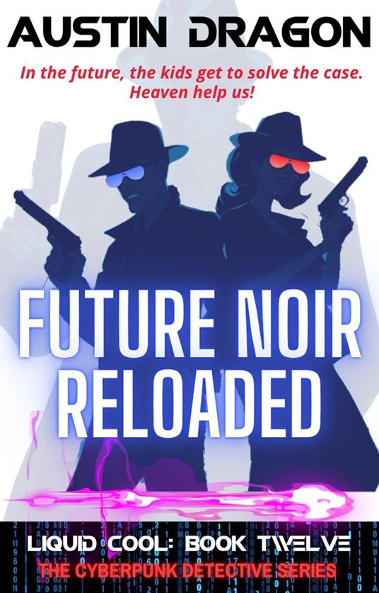 Future Noir Reloaded (Liquid Cool, Book 12)