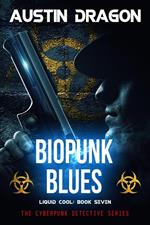 BioPunk Blues (Liquid Cool, Book 7)