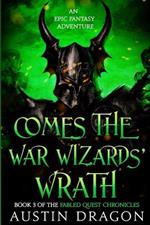 Comes the War Wizards' Wrath: Fabled Quest Chronicles (Book 3): An Epic Fantasy Adventure