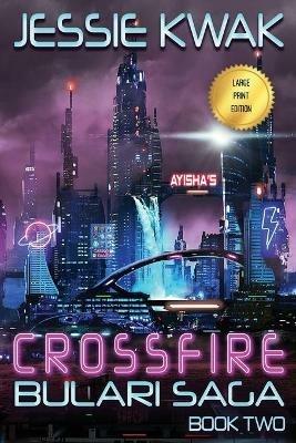 Crossfire: The Bulari Saga (Large Print Edition) - Jessie Kwak - cover