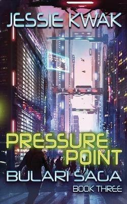 Pressure Point: The Bulari Saga - Jessie Kwak - cover