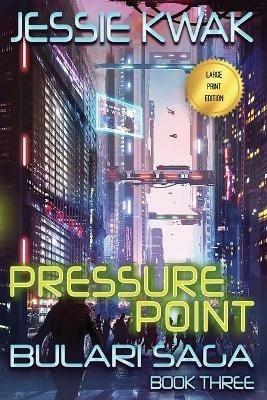 Pressure Point: The Bulari Saga (Large Print Edition) - Jessie Kwak - cover