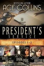 In the President's Service: Episodes 1-3