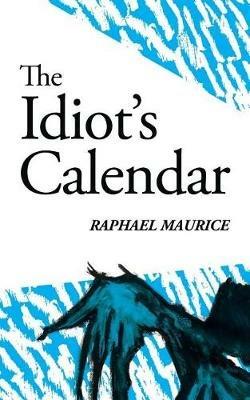 The Idiot's Calendar - Raphael Maurice - cover