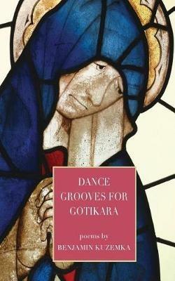 Dance Grooves for Gotikara - Benjamin Kuzemka - cover