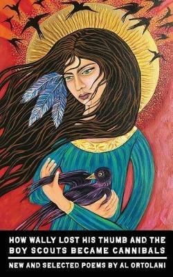 How Wally Lost His Thumb and the Boy Scouts Became Cannibals - Al Ortolani - cover