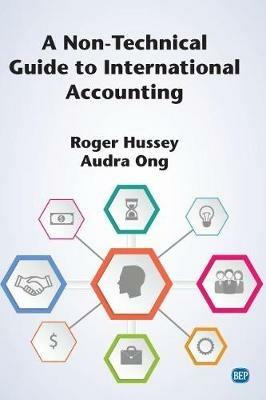 A Non-Technical Guide to International Accounting - Roger Hussey,Audra Ong - cover