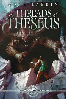 The Threads of Theseus - Matt Larkin - cover