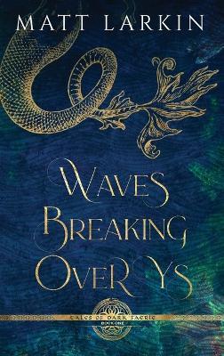 Waves Breaking Over Ys - Matt Larkin - cover