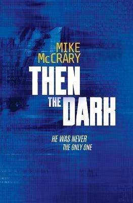 Then the Dark - Mike McCrary - cover