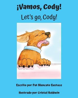 !Vamos, Cody! / Let's go, Cody! (Spanish and English Edition) - Pat Blancato Eustace - cover