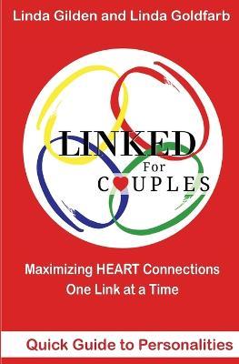 LINKED for Couples Quick Guide to Personalities: Maximizing Heart Connections One Link at a Time - Linda Goldfarb,Linda Gilden - cover