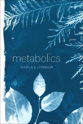 Metabolics - Poems - Jessica E. Johnson - cover