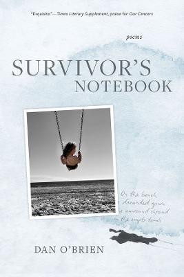 Survivor`s Notebook – Poems - Dan O`brien - cover