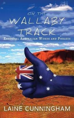 On the Wallaby Track: Essential Australian Words and Phrases - Laine Cunningham - cover