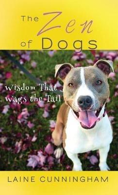 The Zen of Dogs: Wisdom That Wags the Tail - Laine Cunningham - cover