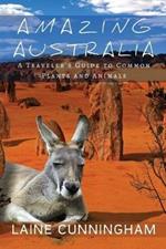 Amazing Australia: A Traveler's Guide to Common Plants and Animals