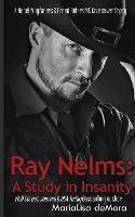 Ray Nelms: A Study in Insanity - Marialisa Demora - cover