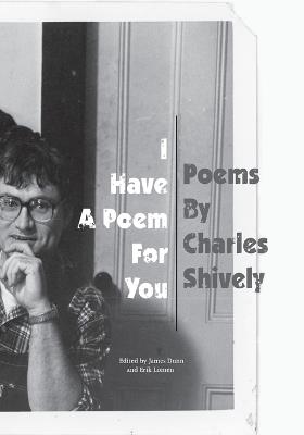 I Have A Poem For You: Poems by Charles Shively - Charles Shively - cover