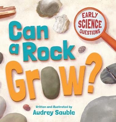 Can a Rock Grow? - Audrey Sauble - cover
