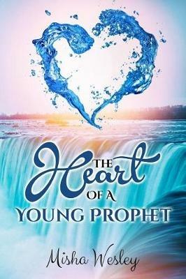 The Heart Of A Young Prophet - Misha Wesley - cover