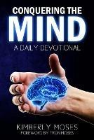 Conquering The Mind: A Daily Devotional - Kimberly Moses,Hargraves Kimberly - cover