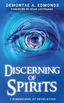 Discerning Of Spirits: Seven Dimensions Of Revelation - Demontae A Edmonds - cover