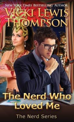 The Nerd Who Loved Me - Vicki Lewis Thompson - cover