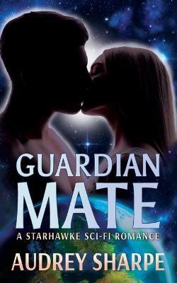 Guardian Mate: A Starhawke Sci-Fi Romance - Audrey Sharpe - cover
