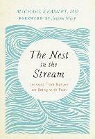 Nest in the Stream: Lessons from Nature on Being with Pain - Michael Kearney, M.D. - cover