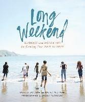 Long Weekend: Guidance and Inspiration for Creating Your Own Personal Retreat - Richelle Sigele Donigan,Rachel Neumann - cover