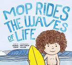 Mop Rides the Waves of Life: A Story of Mindfulness and Surfing (Emotional Regulation for Kids, Mindfulness 101 for Kids)
