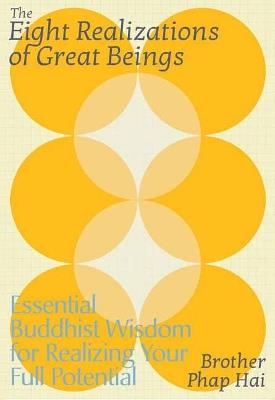 The Eight Realizations of Great Beings: Essential Buddhist Wisdom for Realizing Your Full Potential - Hai Brother Phap - cover