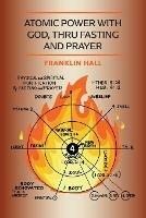 Atomic Power with God, Thru Fasting and Prayer
