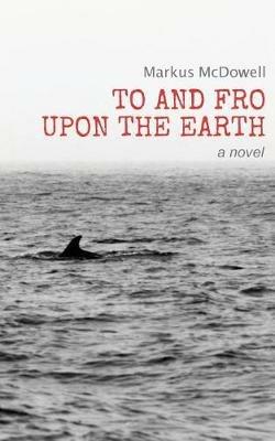 To and Fro Upon the Earth - Markus McDowell - cover