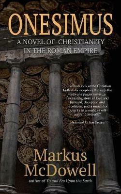 Onesimus: A Novel of Christianity in the Roman Empire - Markus McDowell - cover
