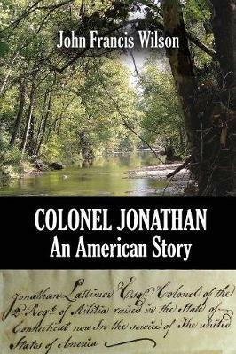 Colonel Jonathan: An American Story - John Francis Wilson - cover