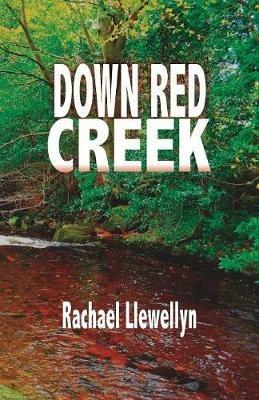 Down Red Creek: Book One of the Red Creek Series - Rachael Llewellyn - cover