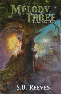 The Melody of Three: Evercharm Trilogy: Book 1 - S D Reeves - cover