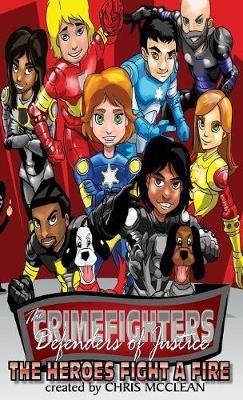 The CrimeFighters: The Heroes Fight a Fire - Chris McClean - cover