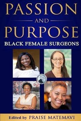 Passion and Purpose: Black Female Surgeons - Praise Matemavi - cover