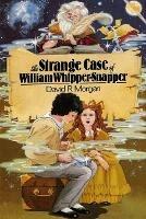 The Strange Case of William Whipper-Snapper - David R Morgan - cover