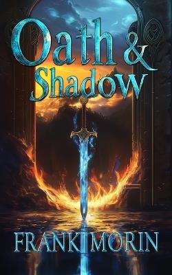 Oath & Shadow: A Fantasy Epic - Frank Morin - cover