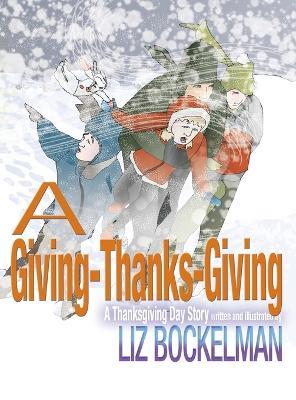 A Giving-Thanks-Giving: A Thanksgiving Day Story - Liz Bockelman - cover