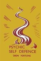 Psychic Self-Defense: Psychic Self-Defence - Dion Fortune - cover