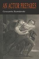 An Actor Prepares - Constantin Stanislavsky,Konstantin Stanislavski - cover