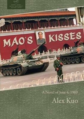 Mao's Kisses: A Novel of June 4, 1989 - Alex Kuo - cover