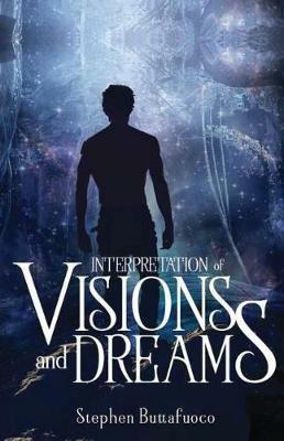 Interpretation of Visions and Dreams - Stephen Buttafucco - cover