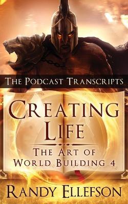 Creating Life - The Podcast Transcripts - Randy Ellefson - cover