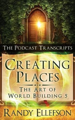 Creating Places - The Podcast Transcripts - Randy Ellefson - cover
